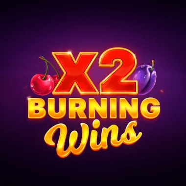 Burning Wins x2